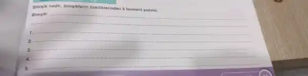 Bileşik nedir, bileşiklerin özelliklerinden 5 tanesinl yazınız. Bileşik: qquad qquad qquad qquad qquad qquad qquad