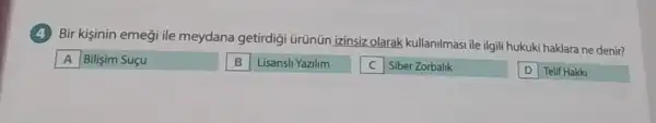 Bir kişinin emegi ile meydana getirdigi Grünün izinsiz olarak kullanilmasi ile ilgili hukuki haklara ne denir?
A Bilisim Suçu
Lisansli Yazilim
Siber Zorbalik
D Telif Hakki