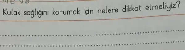 Kulak sagligini korumak için nelere dikkat etmeliyiz?
__