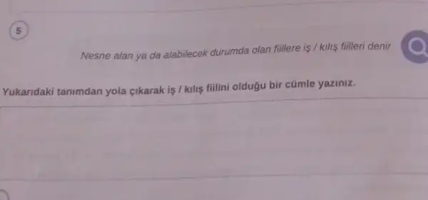 Nesne alan ya da alabilecek durumda olan fillere is / kills filleri denir
Yukaridaki tanimdan yola cikarak is / kills filini olduğu bir cümle yaziniz.