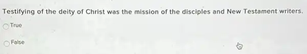 Testifying of the deity of Christ was the mission of the disciples and New Testament writers.
True
False