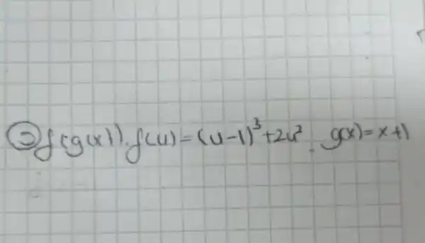 (2) f(g(x)) cdot f(u)=(u-1)^3+2 u^2, g(x)=x+1