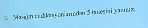 3. Masajin endikasyonlan ndan 5 tanesini yaziniz.