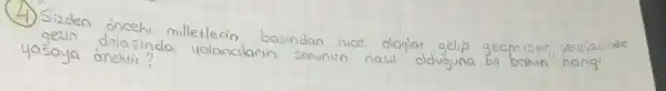 (4) Sizden önceki milletlerin bosindan nice doylar gelip geemistir yeruzunde gezin dolasinda yolancilarin sonunun nasil dduguna bi bakin" hangi yasaya önektir?