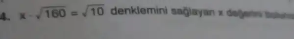 4. xcdot sqrt (160)=sqrt (10) denklemini saglayan x degerini bulunu