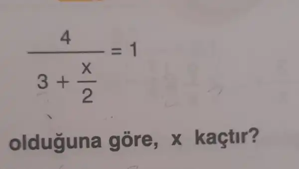 (4)/(3+frac (x)(2))=1
oldug una gỗ re, x kaçtir?