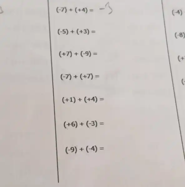 (-7)+(+4)=-5
(-5)+(+3)=
(+7)+(-9)=
(-7)+(+7)=
(+1)+(+4)=
(+6)+(-3)=
(-9)+(-4)=