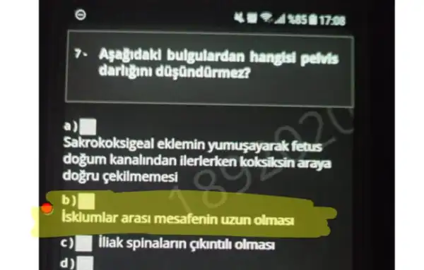 Agathdakd bulgulardan hanglsi pelvis
indormez?
square 
Sakrokoksigeal eklemin yumusayarak fetus
dogum kanalindan llerlerken koksiksin arga
doğru cekilmemesi
b) square 
Iskiumlar arasi mesafenin uzun olmasi
Illak spinalarin glantil olmasi
d)