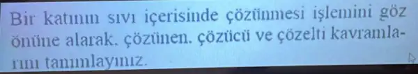 Bir katinin SlV1 icerisinde coziinmesi islemini goz
ontine alarak . cozuinen . cozuicú ve cozelti kavramla-
tanimlayiniz.