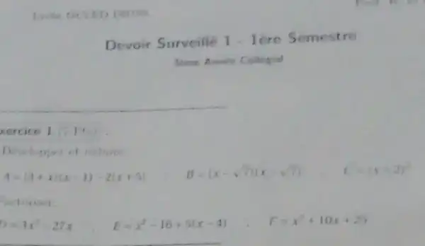 Devoir Surveillé 1 - lère Semestre
xercice 1
A=(3+x)(x-1)-2(x+5)
B=(x-sqrt (7))(x-sqrt (7))
(x+2)^2
actories
=3x^2-27x
E=x^2-16+5(x-4)
F=x^2+10x+25