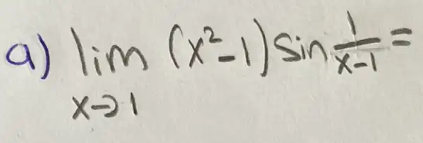 a) lim _(x arrow 1)(x^2-1) sin (1)/(x-1)=