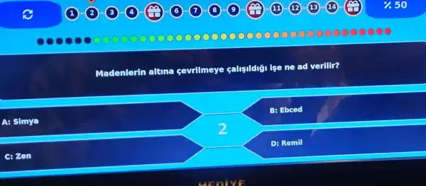 Madenlerin altina sevrilmeye çalisildigi ise ne
ad verilir?
B: Ebced
A: Simya
D: Remil
C. Zen