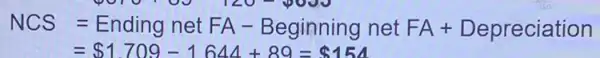 NCS=Ending net FA - Beginning net FA + Depreciation