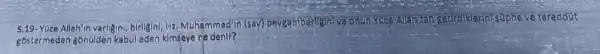 S.19-Yúce Allah'in varligin, birligini, Hz Muhammedin (sav)peygamberliginive onun Yuce Allah'tan getirdiklerinl suphe ve tereddüt
gostermeden gónulden kabul eden kimseye ne denir?