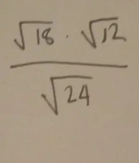 (sqrt (18)cdot sqrt (12))/(sqrt (24))