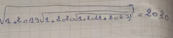 sqrt(1+2 circ 29 sqrt(1+2 circ 2 circ sqrt(1+2 circ 21 times 2 circ 231)))=2020