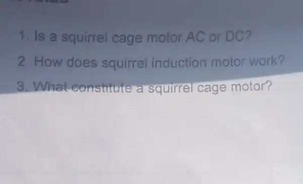 1. Is a squirrel cage motor AC or DC?
2. How does squirrel induction motor work?
3. What constitute a squirrel cage motor?