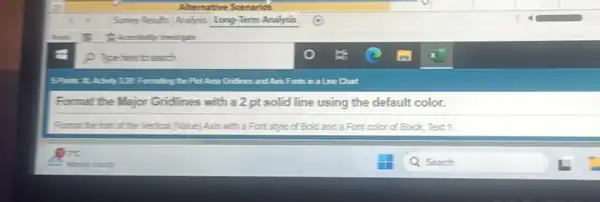 1. Toeherebseach
Formating the Potaton Gridines and Axis Fonts in a Line Chart
Format the Major Gridlines with a 2 pt solid line using the default color.
Famat the fort of the Verical (lalue) Axis with a Font style of Bold and a Font color of Black Text 1.