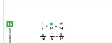 16
(3)/(7)+(square )/(14)=(15)/(14)
(4)/(16)-(1)/(8)=(5)/(16)