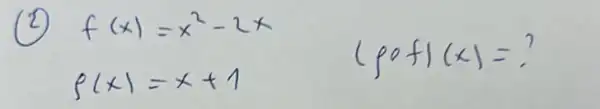 (2) f(x)=x^2-2 x 
[
f(x)=x+1 (f circ f)(x)=?
]