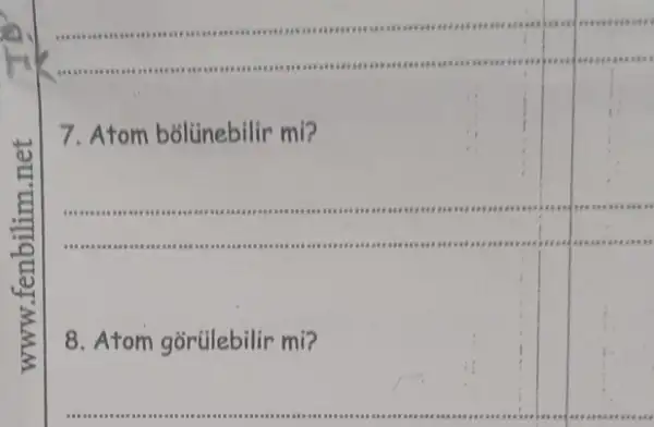 7. Atom bolinebilir mi?
__
8. Atom gorülebilir mi?