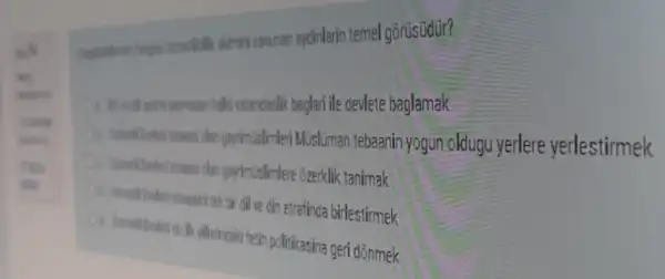 admirismunan sydinlarin temel gorusüdür?
vapmedan halki vatendesli beglari ile devlete baglamak
peyimislimleri Mùsluman tebaanin yogun oldugu yerlere yerlestirmek
payimislimlere ôzerklik tanimak
ve din etrafinda birlestirmek
felih politicasina geri dồnmek