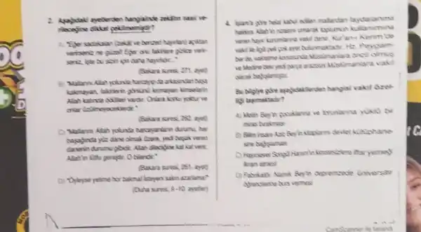 (Bakan suesi, 277, ayet
a) Malam Alahyolint
kakmayan, tabrierin guntin?kimuyan kimselerin
C Malarm Alah yound harcayantarn durumu, her
hapajinda yelz dane olmak leave, yed basket vere?
danenin durunugbiok. Alah diedgine kat kat vent.
Alah in Lith genistir. O blendi."
Bakara surest, 281, ayst
D) Cheyse yetime hor
(Duha sures) 9-10 ayethec)
kolumun
vakel lie ligil pet . Peygam
Mistimantara docil olmus
wake
hangis/ vakit Gzet
A) Metin Bey in pocikary
mias brakmas
Bey in Kitaplanni deviet KuNphane
C) Hayrsever Soyul harm h kinsestere itar yemay
Aram etoes
D) Fabriatir Namk Beyh depremare universite
Afranclerine bus vemes