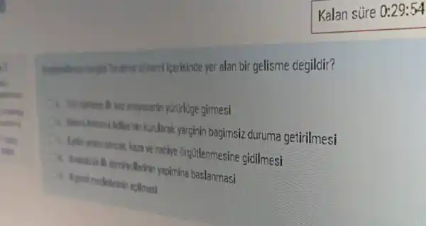 donemi icerisinde yer alan bir gelisme degildir?
anayasanin yürürluge girmesi
Adilive nin kurularak yarginin bagimsiz duruma getirilmesi
C. Fyelen yerine sancak kaza ve nahlye orgütlenmesine gidilmesi
baslanmasi
Oie. It genel medisterinin apilmasi