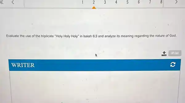 Evaluate the use of the triplicate "Holy Holy Holy"in Isaiah 6:3 and analyze its meaning regarding the nature of God.
WRITER
square