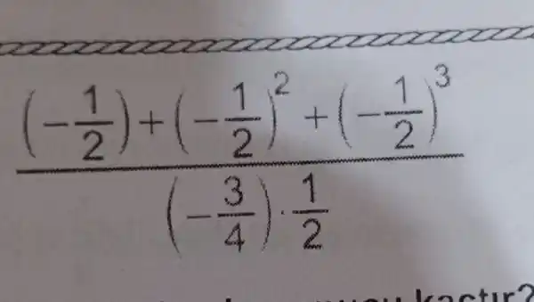 ((-frac (1)/(2))+(-(1)/(2))^2+(-(1)/(2))^3)((-(3)/(4))cdot (1)/(2))