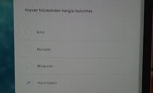 Hayvan hücresinden hangisi bulunmaz
Koful
Kloroplat
Mitokondri
square  Hücre Ceperi