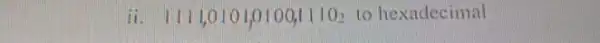 ii. 1111,10101,0100,11102 to hexadecimal