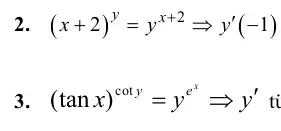 2 (x+2)^y=y^x+2Longrightarrow y'(-1)
3. (tanx)^coty=y^e^(x)Longrightarrow y' ti