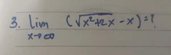 3. lim _(x arrow infty)(sqrt(x^2)+2 x-x)= ?