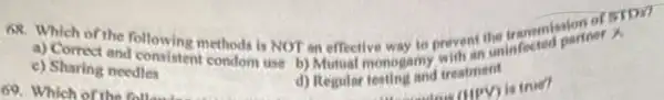 AR Which of the following methods is NOT an effective way to prevent uninfected partner
c) Sharing needles c) Sharing needles sistent condom use b) Mutual monogamy treatment
d) Regular testing and treatment