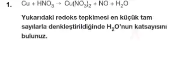 Cu+HNO_(3)arrow Cu(NO_(3))_(2)+NO+H_(2)O
Yukaridaki redoks tepkimesi en küçük tam
sayilarla denkleştirildiginde H_(2)O' nun katsayisini
bulunuz.