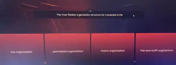 The most flexible organization structure for a business is the
line organization
centralized organization
matrix organization
line-and-stc