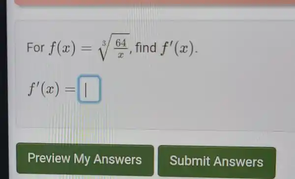 For f(x)=sqrt [3]((64)/(x)) find f'(x)
f'(x)=