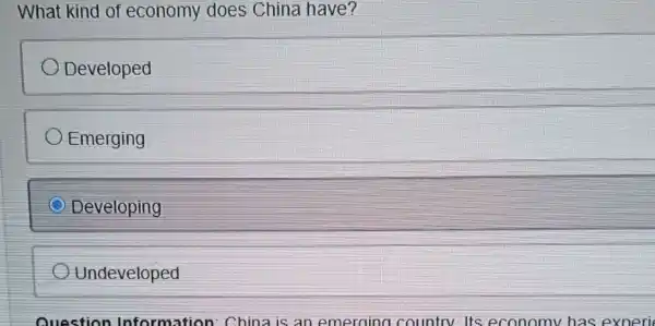 What kind of economy does China have?
Developed
Emerging
Developing
Undeveloped
Question Information