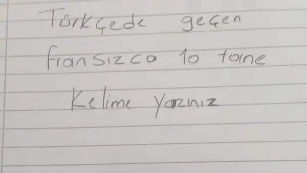 TürkGede geGen
fransizca 10 tonne
Kelime yaziniz